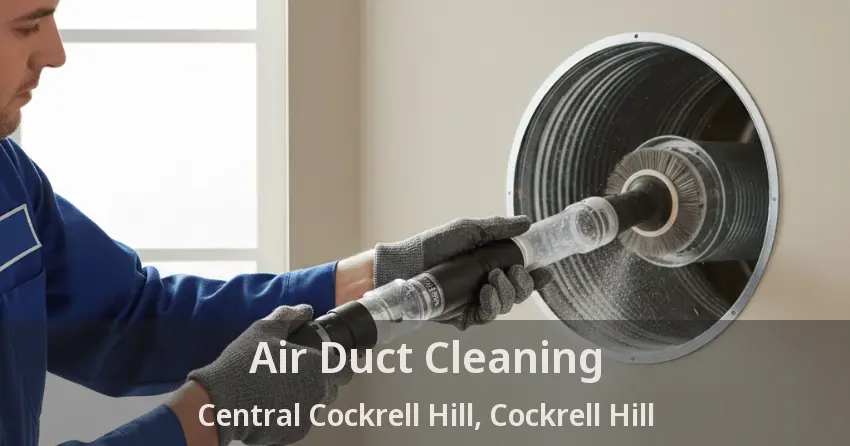 Air Duct Cleaning Central Cockrell Hill, Cockrell Hill - TX