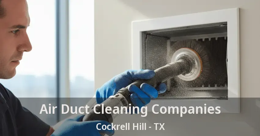 Air Duct Cleaning Companies Cockrell Hill - TX