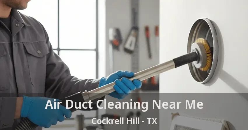 Air Duct Cleaning Near Me Cockrell Hill - TX
