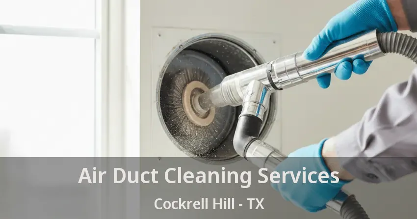 Air Duct Cleaning Services Cockrell Hill - TX