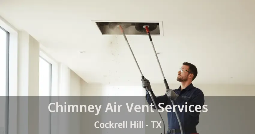 Chimney Air Vent Services Cockrell Hill - TX Chimney Air Vent Services Cockrell Hill - TX