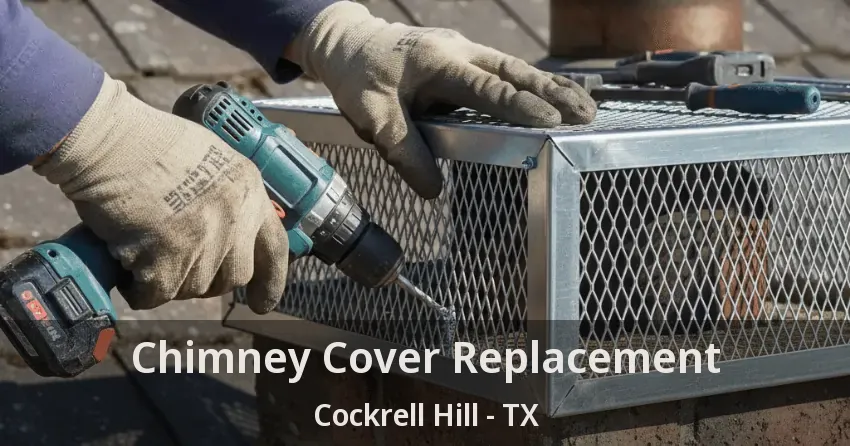 Chimney Cover Replacement Cockrell Hill - TX
