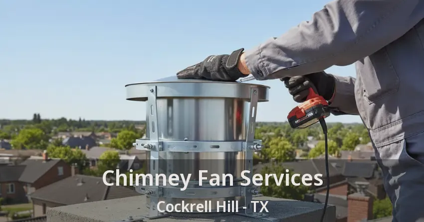 Chimney Fan Services Cockrell Hill - TX