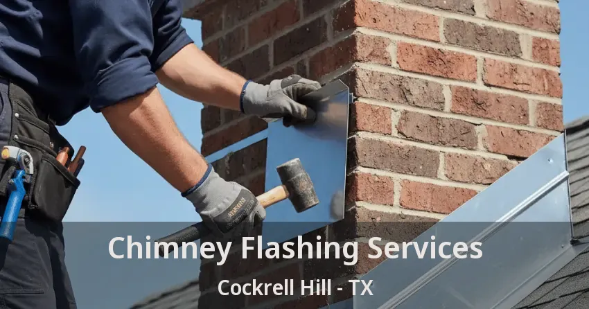 Chimney Flashing Services Cockrell Hill - TX