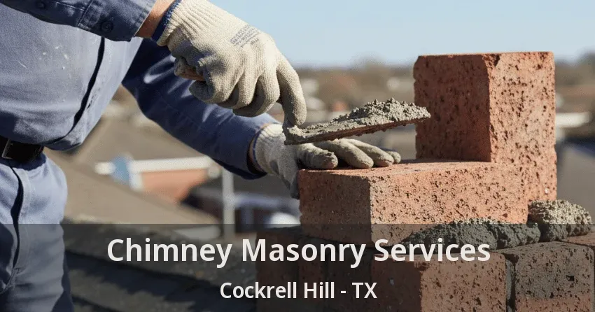 Chimney Masonry Services Cockrell Hill - TX