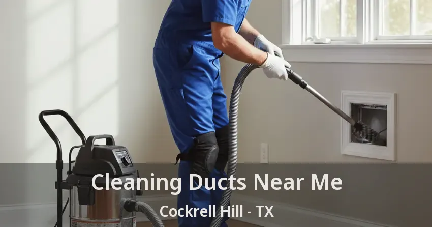 Cleaning Ducts Near Me Cockrell Hill - TX