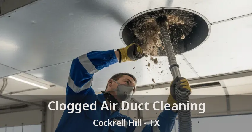 Clogged Air Duct Cleaning Cockrell Hill - TX