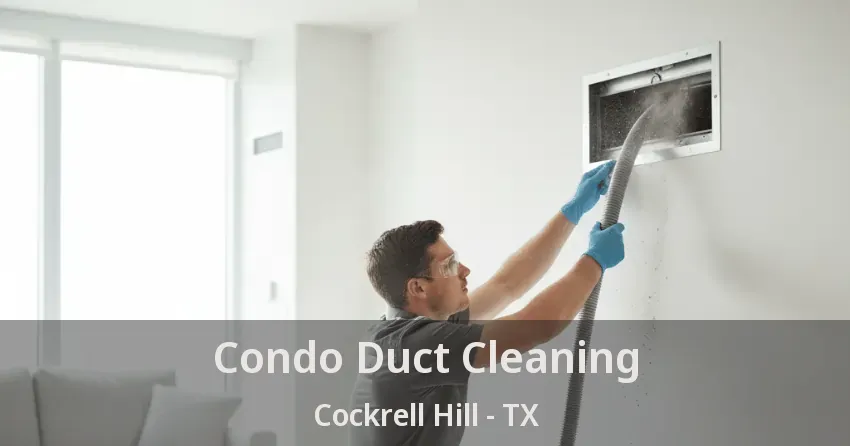 Condo Duct Cleaning Cockrell Hill - TX