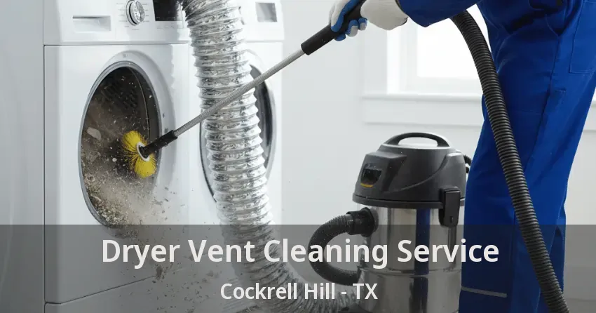Dryer Vent Cleaning Service Cockrell Hill - TX