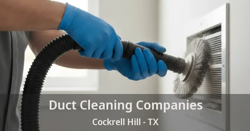 Duct Cleaning Companies Cockrell Hill - TX