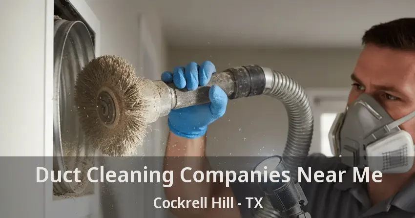 Duct Cleaning Companies Near Me Cockrell Hill - TX