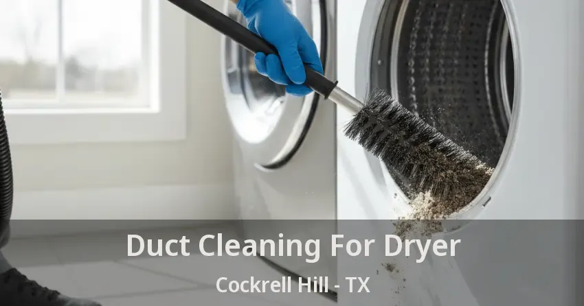 Duct Cleaning For Dryer Cockrell Hill - TX