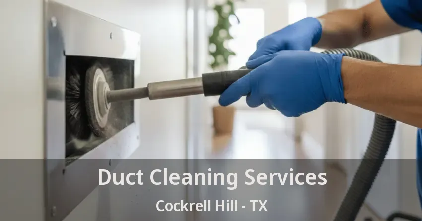 Duct Cleaning Services Cockrell Hill - TX