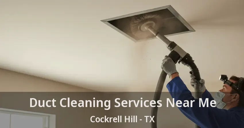 Duct Cleaning Services Near Me Cockrell Hill - TX