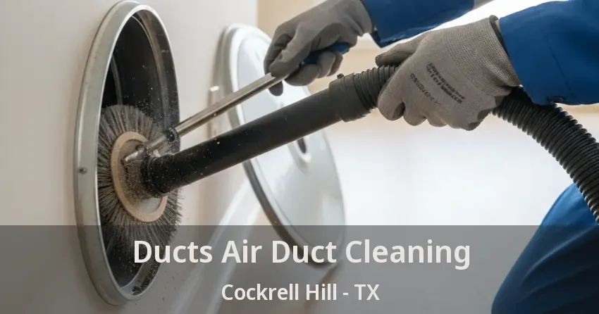 Ducts Air Duct Cleaning Cockrell Hill - TX