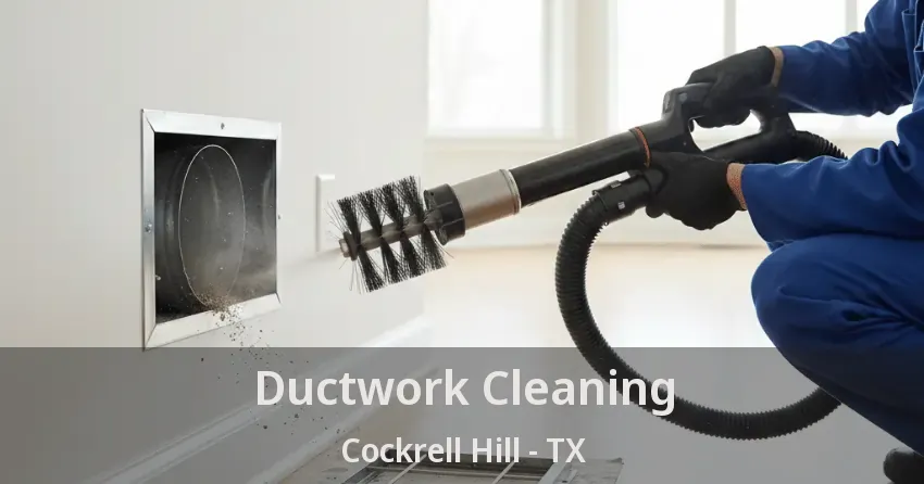 Ductwork Cleaning Cockrell Hill - TX