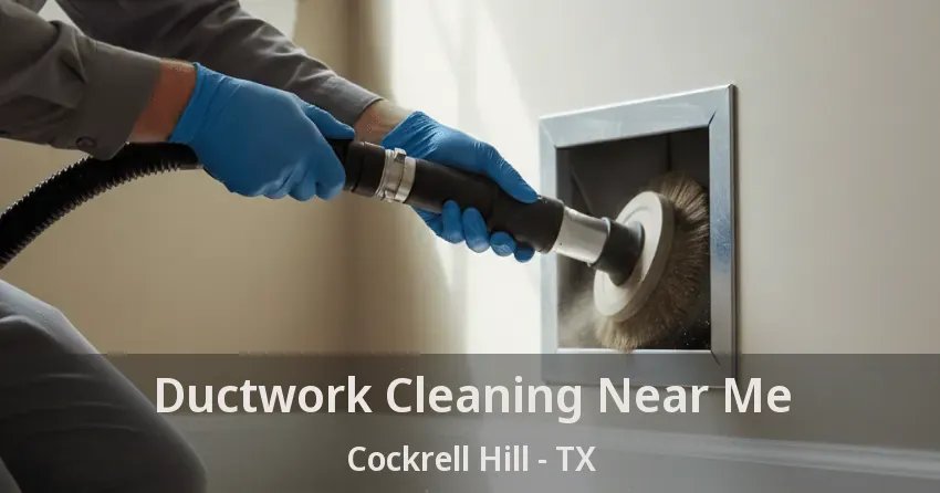 Ductwork Cleaning Near Me Cockrell Hill - TX