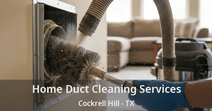 Home Duct Cleaning Services Cockrell Hill - TX