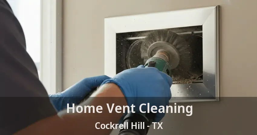 Home Vent Cleaning Cockrell Hill - TX