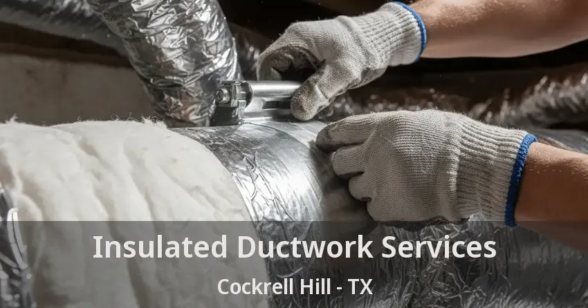 Insulated Ductwork Services Cockrell Hill - TX