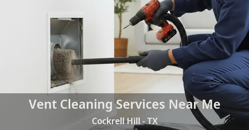 Vent Cleaning Services Near Me Cockrell Hill - TX